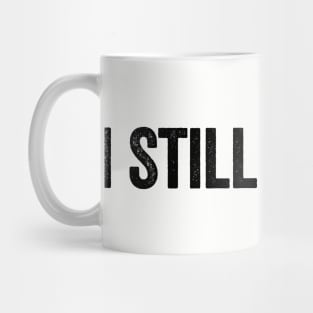 I Still Believe Black Mug